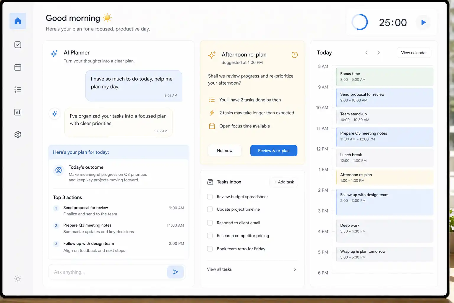 A realistic desktop AI work-planning app interface filling the entire frame, shown straight on with no visible brand or logo. The screen displays a calm morning workspace: a chat panel turning a messy task dump into “Today’s outcome,” three priority actions, and a small afternoon re-plan card beside a clean schedule column. Include readable generic task text such as “Send proposal for review” and “Prepare Q3 meeting notes,” soft blue and warm cream accents, minimal sidebar icons, and a subtle focus timer. Bright natural window light reflected softly on the screen, polished modern UI, uncluttered composition.